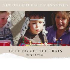 Grief Dialogues – Getting Off The Train